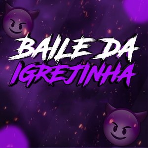 Baile da Igrejinha (feat. Famosinho No Beat & DJ Ws Da Igrejinha)