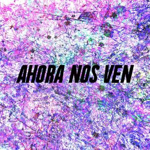 Ahora Nos Ven (feat. KiddTobbe)