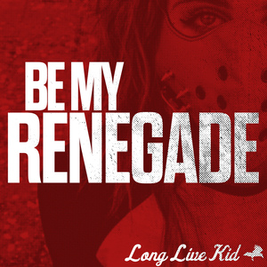 Be My Renegade