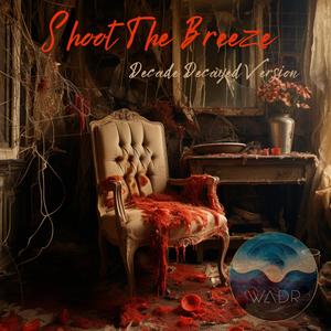 Shoot The Breeze (feat. Sunny Cruise) (Decade Decayed Version)