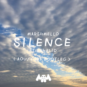 Marshmello / Khalid - Silence（Aou&Yoki Bootleg）