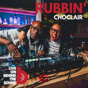 Rubbin' (feat. Choclair & R.J. Cui) (LIVE on Behind The Sound)