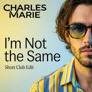 I’m Not the Same (Short Club Edit)