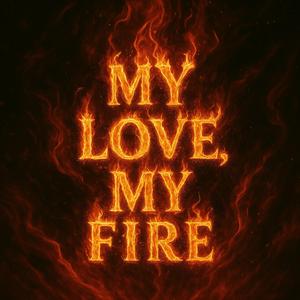 My Love, My Fire