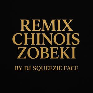 CHINOIS ZOBEKI BY DJ SQUEEZIE FACE