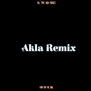 Akla (feat. Tune chichi X kush Tana X Kwasigah vpn X Squyb) (Remix Version)