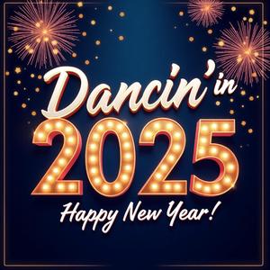 Dancin' in 2025