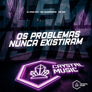 Os Problemas Nunca Existiram