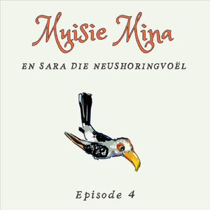 Episode 4: Muisie Mina En Sara Die Neushoringvoël