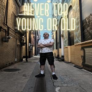 Never Too Young or Old (feat. Indiaanksh)