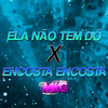 DJ MKG - ELA NÃO TEM DÓ X ENCOSTA ENCOSTA