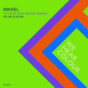 Let Me Be Your Fantasy (Felon Club Mix)