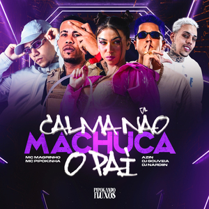 Calma Não Machuca o Pai