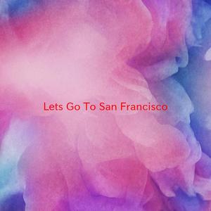 Let's Go To San Francisco (Tribute version originally performed by The Flowerpot Men)