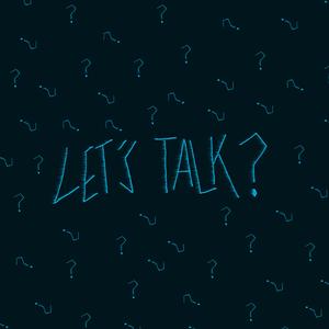 Let's Talk?