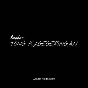 Tong Kagegeringan (Bajidor)