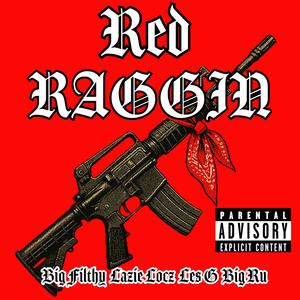 Red Raggin (feat. Lazie Locz, Les G & Big Ru)