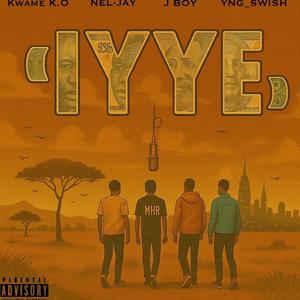 IYYE (feat. Nel Jay, J Boy & Yng_Swish)