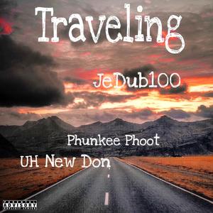Traveling (feat. UH New Don & Phunkee Phoot)