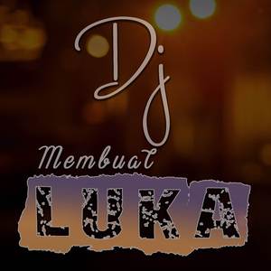 Dj Membuat Luka