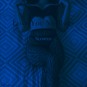 Love You No More (Slowed)