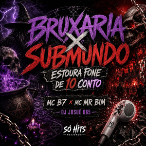 Bruxaria x Submundo Estoura Fone de 10 Conto