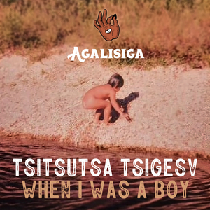 Tsitsutsa Tsigesv (When I Was a Boy)