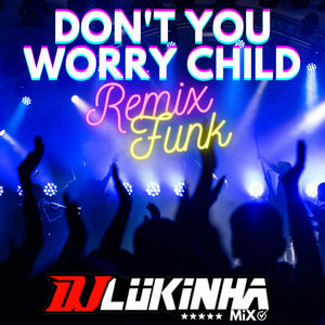 Don't You Worry Child (Remix Funk)