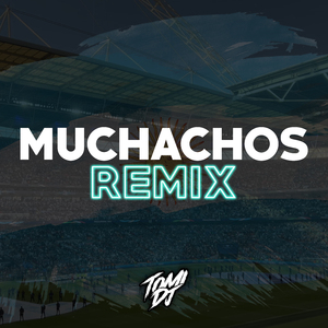 Muchachos (Ahora Nos Volvimos A Ilusionar) (Remix)