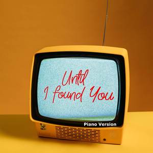 Until I Found You (Piano Version)