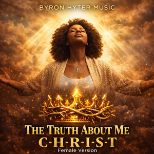 The Truth About Me (C-H-R-I-S-T) (Female Version)