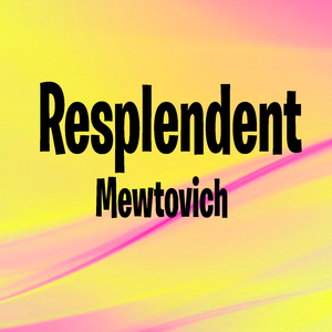 Resplendent
