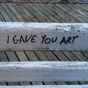 I Gave You Art