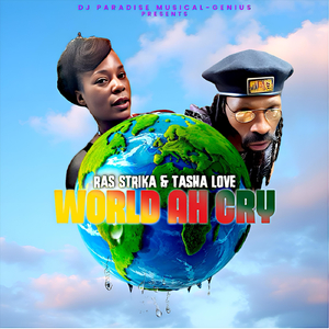 World Ah Cry (feat. Ras Strika & Tasha Love)