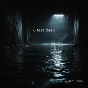 6 Feet Deep
