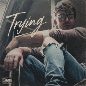 Trying