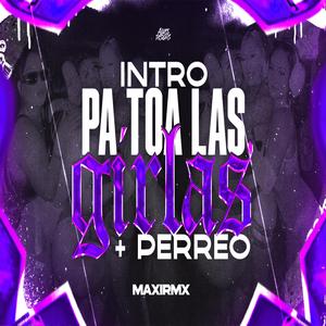 INTRO PA´ TOA LAS GIRLAS + PERREO