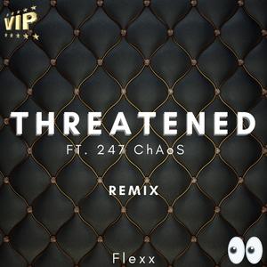 Threatened (feat. 247 ChAoS) (Remix)
