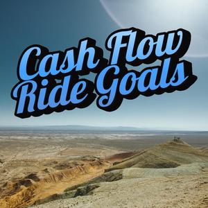Cash Flow and Ride Goals