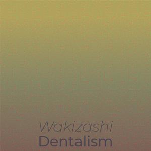 Wakizashi Dentalism