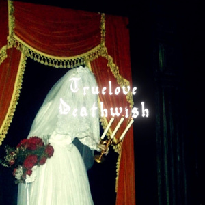Truelove Deathwish