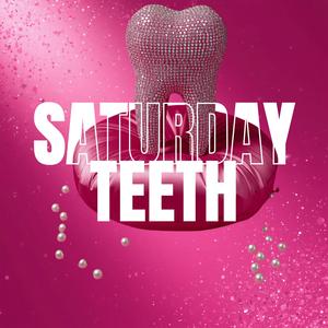 Saturday Teeth