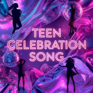 Teen Celebration Song