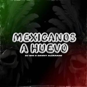 Mexicanos A Huevo