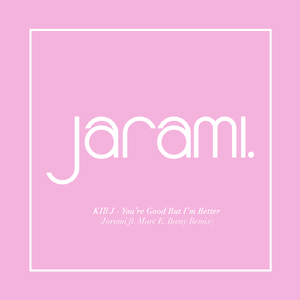 You're Good But I'm Better (Jarami Remix)