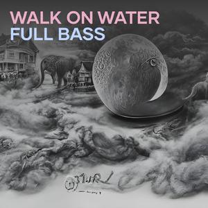 Walk on Water Full Bass (Dj)