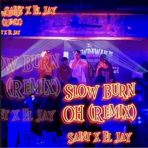 Slow Burn pt2 (feat. Saint & El Jay)