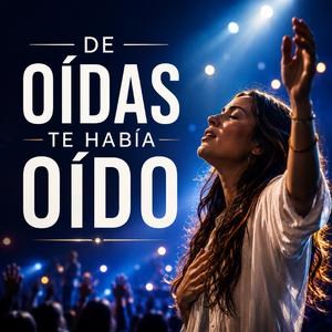 De Oídas Te Había Oído