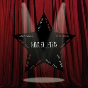 FAMA EN LETRAS (ATZI DUDES)