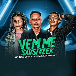 Vem Me Satisfazer (feat. Bruna Sansin & Ryyan No Beat)